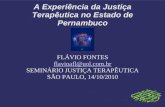 A Experiência da Justiça Terapêutica no Estado de Pernambuco FLÁVIO FONTES flavioafl@uol.com.br SEMINÁRIO JUSTIÇA TERAPÊUTICA SÃO PAULO, 14/10/2010.