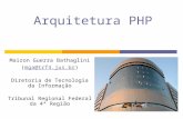 Arquitetura PHP Mairon Guerra Bathaglini (mga@trf4.jus.br)mga@trf4.jus.br Diretoria de Tecnologia da Informação Tribunal Regional Federal da 4ª Região.