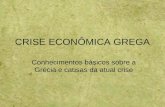 CRISE ECONÔMICA GREGA Conhecimentos básicos sobre a Grécia e causas da atual crise.