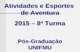 Atividades e Esportes de Aventura 2015 – 8ª Turma Pós-Graduação UNIFMU.