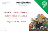 Porto Editora Oração subordinada: substantiva relativa e adjetiva relativa.