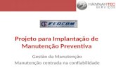 Projeto para Implantação de Manutenção Preventiva Gestão da Manutenção Manutenção centrada na confiabilidade.