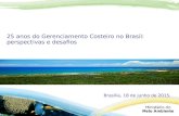 25 anos do Gerenciamento Costeiro no Brasil: perspectivas e desafios Brasília, 18 de junho de 2015.