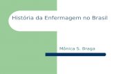 História da Enfermagem no Brasil Mônica S. Braga.