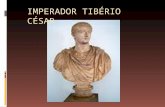 IMPERADOR TIBÉRIO CÉSAR. TIBÉRIO CLÁUDIO NERO CÉSAR Precedido por Augusto Augusto (40 anos de reinado) TIBÉRIO Imperador romano Imperador romano 14 —