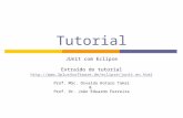Tutorial JUnit com Eclipse Extraído do tutorial  Prof. MSc. Osvaldo Kotaro Takai & Prof. Dr. João Eduardo.