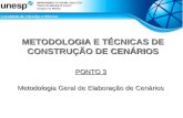 METODOLOGIA E TÉCNICAS DE CONSTRUÇÃO DE CENÁRIOS PONTO 3 Metodologia Geral de Elaboração de Cenários.