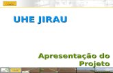 1 UHE JIRAU Apresentação do Projeto Junho de 2010.