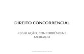DIREITO CONCORRENCIAL REGULAÇÃO, CONCORRÊNCIA E MERCADO Haroldo Malheiros Duclerc Verçosa.