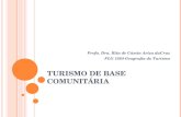 TURISMO DE BASE COMUNITÁRIA Profa. Dra. Rita de Cássia Ariza daCruz FLG 1564-Geografia do Turismo.
