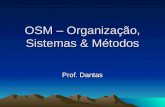 OSM – Organização, Sistemas & Métodos Prof. Dantas.