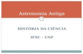 HISTÓRIA DA CIÊNCIA IFSC - USP Astronomia Antiga.