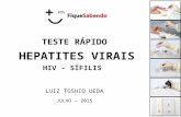 TESTE RÁPIDO HEPATITES VIRAIS HIV - SÍFILIS LUIZ TOSHIO UEDA JULHO - 2015.