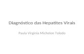 Diagnóstico das Hepatites Virais Paula Virginia Michelon Toledo.