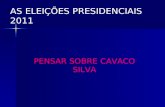 AS ELEIÇÕES PRESIDENCIAIS 2011 PENSAR SOBRE CAVACO SILVA.