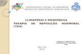 UNIVERSIDADE FEDERAL DO MARANHÃO SERVIÇO DE OBSTETRÍCIA E GINECOLOGIA CLIMATÉRIO E MENOPAUSA TERAPIA DE REPOSIÇÃO HORMONAL (TRH) São Luís 2013 DANIELLE.