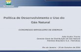 Política de Desenvolvimento e Uso do Gás Natural CONGRESSO BRASILEIRO DE ENERGIA João Eudes Touma Gerente Geral de Distribuição de Gás Natural Petróleo.