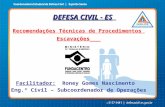 DEFESA CIVIL - ES Recomendações Técnicas de Procedimentos Escavações Facilitador: Roney Gomes Nascimento Eng.º Civil – Subcoordenador de Operações.