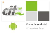 + Curso de Android 19ª Jornada de Cursos. + 5. Criando aplicações Android.
