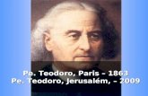 Pe. Teodoro, Paris – 1863 Pe. Teodoro, Jerusalém, – 2009.