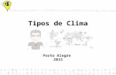 Tipos de Clima Porto Alegre 2015. ATMOSFERA TEMPO x CLIMA Meteorologia x Climatologia.