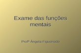 Exame das funções mentais Profª Ângela Figueiredo.