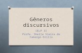 Gêneros discursivos IELP II Profa. Sheila Vieira de Camargo Grillo.