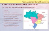1.Formação territorial brasileira 1.1 Será que o Brasil sempre teve essa cara? Formação territorial brasileira BRASIL: DIMENSÕES CONTINENTAIS DIVERSIDADE.