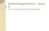 Eletromagnetismo – Aula 5 Maria Augusta Constante Puget (Magu)