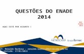 QUESTÕES DO ENADE 2014 Prof. Ronaldo Barbosa – ronaldo.barbosa@metrocamp.edu.br Últ. revisão: 17/01/2015 AQUI ESTÁ POR ASSUNTO ! BSI Enade 2014.