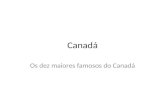 Canadá Os dez maiores famosos do Canadá A bandeira do Canadá.