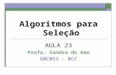 Algoritmos para Seleção AULA 23 Profa. Sandra de Amo GBC053 – BCC.