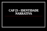 CAP 23 – IDENTIDADE NARRATIVA. Signo, referente, linguagem e identidade Retomando a experiência do estádio do espelho, estudada por Lacan, a criança identifica-se.