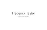 Frederick Taylor Administração Científica. Introdução.