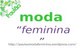 Http://paulaomodafeminina.wordpress.com/. “Alfaiataria Moda feminina” Grupo: Elen Símmonds Jenaina Nasser Patricia Rogéria Profª Estér.