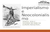 Imperialismo e Neocolonialism o ÁFRICA, ÁSIA E OCEANIA NA MIRA DA EUROPA INDUSTRIAL Prof. Alan Carlos Ghedini.