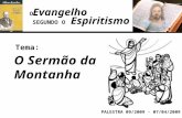Evangelho Espiritismo Tema: PALESTRA 09/2009 - 07/04/2009 O Sermão da Montanha SEGUNDO O O.