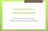 Textualidade e Interextualidade  CURSO DE REDAÇÃO OFICIAL  PROFESSORA: ANA PAULA FENELON.