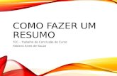 COMO FAZER UM RESUMO TCC – Trabalho de Conclusão de Curso Fabiano Alves de Souza.