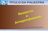 15/08/20151Remorso e Arrependimento TÍTULO DA PALESTRA (Org. por Sérgio Biagi Gregório) RemorsoeArrependimento.