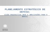 PLANEJAMENTO ESTRATÉGICO DE DEFESA: VISÃO PROSPECTIVA 2035 E IMPLICAÇÕES PARA O BRASIL.