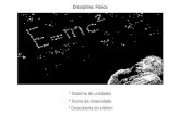 Disciplina: Física * Sistema de unidades * Teoria da relatividade * Descoberta do elétron.