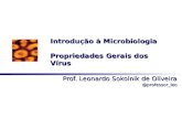 Introdução à Microbiologia Propriedades Gerais dos Vírus Prof. Leonardo Sokolnik de Oliveira @professor_leo.