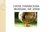 CRISE FINANCEIRA MUNDIAL DE 2008. Origens da Crise.