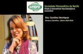 Dra. Carolina Henriques Diretora Científica – Biênio 2015-2016 Sociedade Psicanalítica do Recife Filiada à International Psychoanalytical Association.