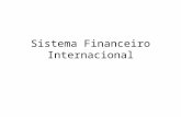 Sistema Financeiro Internacional. SFI - Conceito: relações de troca ou negócios entre moedas, atividades, fluxos monetários e financeiros, empréstimos,