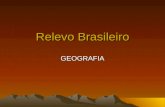 Relevo Brasileiro GEOGRAFIA. Relevo do Brasil Características A formação do relevo brasileiro decorre da ação de diversos elementos, como a estrutura.