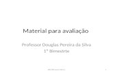 Material para avaliação Professor Douglas Pereira da Silva 1º Bimestrte DPE DPS.aula 2 2015.11.