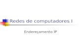 Redes de computadores I Endereçamento IP. Em redes que utilizam protocolo TCP/IP os hosts de rede são identificados por um número de 32 bits. Este número.