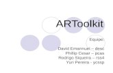 ARToolkit Equipe: David Emannuel – desc Phillip Cesar – pcas Rodrigo Siqueira – rss4 Yuri Pereira - ycssp.